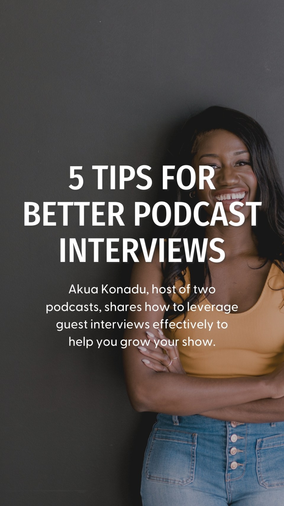 better-podcast-interviews-akua-konadu (4) podcast interview tips