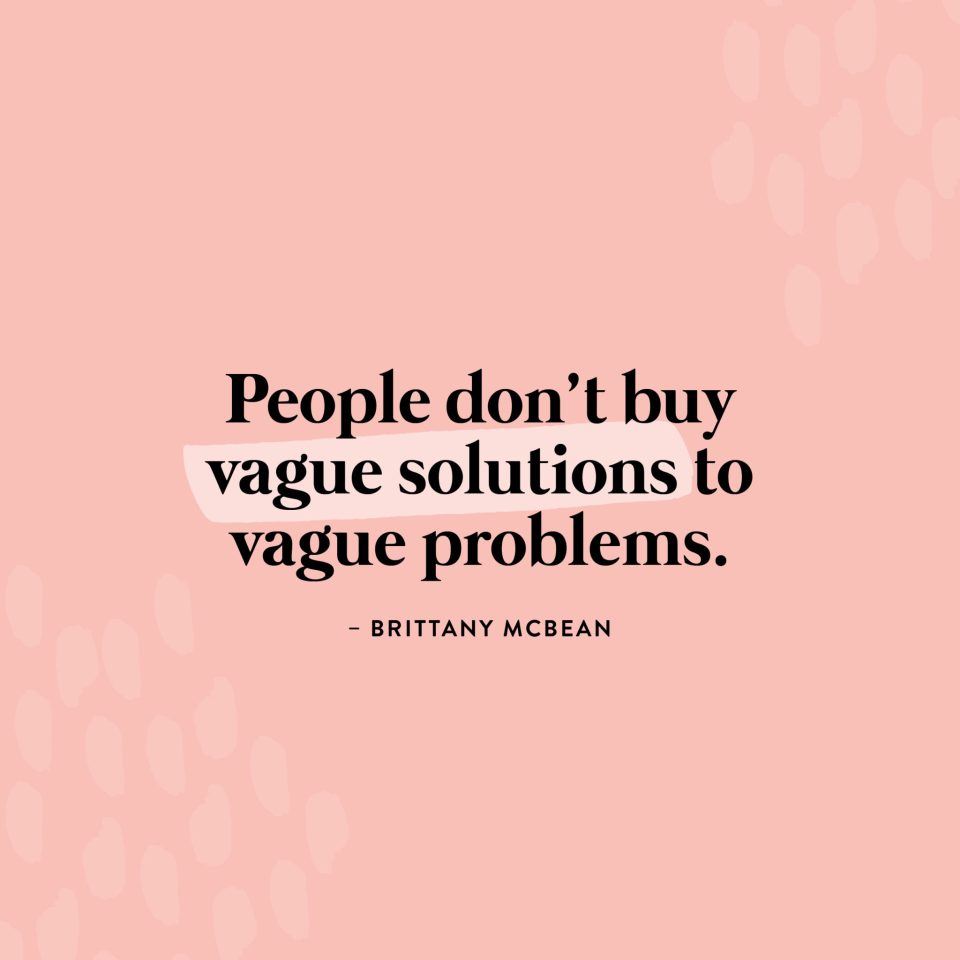 Personality-Packed-Copy-Brittany-McBean03 "People don't buy vague solutions to vague problems." - Brittany McBean