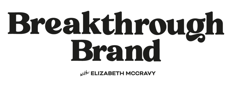 Breakthrough-Brand-Podcast-Elizabeth-McCravy-EMPodcastLogo_Secondary-1