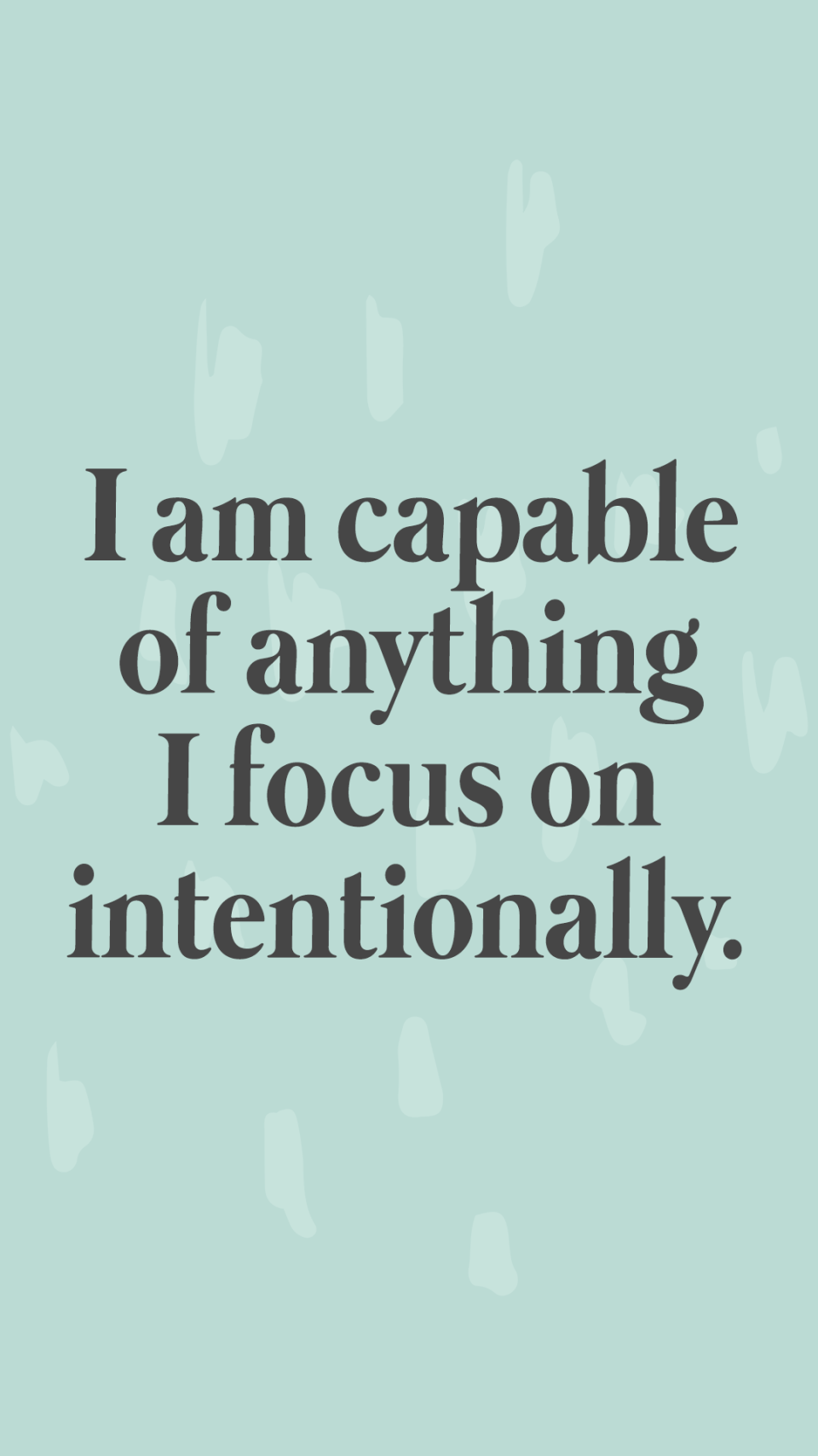 I-Am-Capable-Affirmations "I am capable of anything I focus on intentionally." Affirmations Lock Screen and Journal Prompts